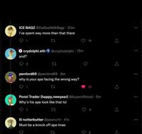ICE BAGZ @DaRealMilkBagz · 20m I've spent way more than that there 15 crydolphi.eth @cryptodolphi · 15m and? pwnlord69 @pwnlord69 · 8m why is your ape facing the wrong way? 13 Ponzi Trader (happy,newyear) @buyerofblood · 5m Why's his ape look like that lol lil nutterbutter @peanurtt - 41s Must be a knock off ape Imao