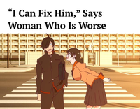 "I Can Fix Him," Says Woman Who Is Worse