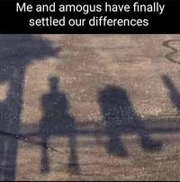Me and Amogus Have Finally Settled Our Differences