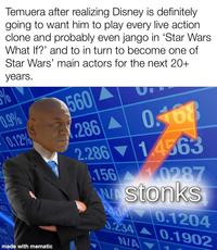 Temuera after realizing Disney is definitely going to want him to play every live action clone and probably even jango in 'Star Wars What If?' and to in turn to become one of Star Wars' main actors for the next 20+ years. 560 (286 A 0.168 2.286 14563 .156 1 W stonks 0.9% 0.12% 0287 02 0.1204 0.234 A0.1902 666 21 86 0213 N/A made with mematic World Product Blue Human News Gesture Font Line People Tie Blazer Suit Spokesperson Electric blue Technology