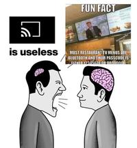 FUN FACT is useless DocHardtree MOST RESTAURANT TV MENUS ARE BLUETOOTH AND THEIR PASSCODE IS FITHER 12345678 OR N0000N00 Hairstyle Eyebrow Human Jaw Gesture Font Happy Art Sharing Beauty