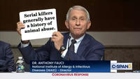 Serial killers generally have a history of animal abuse. DR. ANTHONY FAUCI National Institute of Allergy & Infectious Diseases (NIAID) - Director C-SPAN3 CORONAVIRUS RESPONSE
