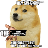 NEURAL NETWORKGUESSES HEY MEMES TWITTER BOT THE FUNNY CLASSIFICATION YOU FORGOT TO PUT THIS ON YOUR IMAGE PREDICTION