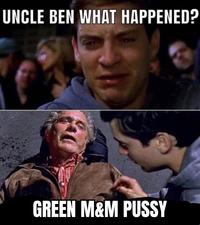 UNCLE BEN WHAT HAPPENED? GREEN M&M P----