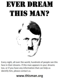 EVER DREAM THIS MAN? Every night, all over the world, hundreds of people see this face in their dreams. If this man appears in your dreams too, or if you have any information that can help us identify him, please contact us. www.thisman.org