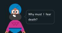Why must I fear death?