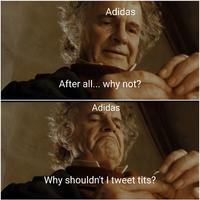 Adidas After all.. why not? Adidas Why shouldn't I tweet t---?