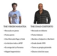 THE VIRGIN MARATEA THE CHAD COSITORTO Recauda en pesos Recauda en dólares Fuma porro Fuma habano Usa Mercado Pago y Ualá Bardea a Galperín y Barbieri - Le declara todo a AFIP · Evade desde 1995 Es amigo de La Faraona - Tiene su propia pirámide ▪ Hippie hegemónico Gitano crisol de razas