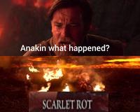 Anakin what happened? SCARLET ROT
