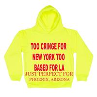 TOO CRINGE FOR NEW YORK TOO BASED FOR LA JUST PERFECT FOR PHOENIX, ARIZONA