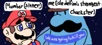 , me (isle delfino's stromgest chuckster) Plumber (Sinner) We We are qoing tokil you