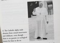 6. The Catholic alpha male abstains from sexual intercourse and childcare, even though there is no genetic or ecological reason for him to do so.