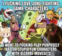 I F------ LOVE JOKE FIGHTING GAME CHARACTERS, 0 I WANT TO F------ PLAY PURPOSELY BAD OR STUPID FUN CHARACTERS WITH BIZARRE MOVESETS Koopas.KoolKarloonz