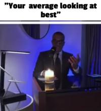 "Your average looking at best"