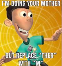 I'M DOING YOUR MOTHER @SheenFlextevez BUT REPLACE "THER" WITH "M"