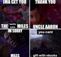 IMA GET YOU THANK YOU battle THE MILES UNCLE AARON pass IM SORRY you cant MILES gift with vbucks