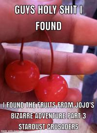 GUYS H-------- I FOUND I FOUND THE FRUITS FROM JOJO'S BIZARRE ADVENTURE PART 3 STARDUST CRUSADERS made with mematic