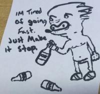 IM Tired of going Fast. Just Make it stop. D RED MIN