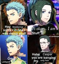 Hey Waldemar sorry I'm late I was doing stuff Omg!! Linhardt!!!! No!!!! X t's okava. I am a "Stuff" ed.cantelope Haha Caspar you are banging my only heir