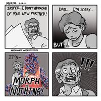 MURPH. 6-18-22 JASPER, I DON'T APPROVE OF YOUR NEW PARTNER! KODISPAGHETTI @SEVERITY PRIME IT'S- M MURPH NOTHING! OR DAD... I'M SORRY... BUT op 80 110