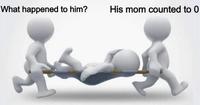 What happened to him? His mom counted to 0