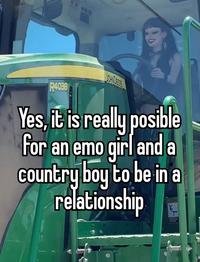 R4038 Yes, it is really posible for an emo girl and a country boy to be in a relationship