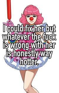I Could Fix Her, But...