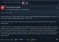 61 people found this review helpful 2 Not Recommended 0.0 hrs last two weeks / 7.0 hrs on record Posted: 8 Jul @ 7:20am Ubisoft delisted this game adding that it will be inaccessible following September 1st, 2022. So I basically bought a digital paperweight. Thanks Ubi. I'll end this brief review with a quote that should be fully understood before purchasing any Ubisoft titles. "We think there is a fundamental misconception about piracy. Piracy is almost always a service problem and not a pricing problem," he said. "If a pirate offers a product anywhere in the world, 24 x 7, purchasable from the convenience of your personal computer, and the legal provider says the product is region-locked, will come to your country 3 months after the US release, and can only be purchased at a brick and mortar store, then the pirate's service is more valuable." -Gabe Newell Was this review helpful? Yes No Funny Award