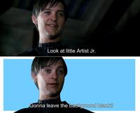 Look at little Artist Jr. Gonna leave the background blank?