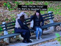 FAKE TRICIA: Tricia? Oh, that's my daughter's name. COD