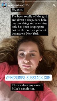 carolinecalloway 26m Hi, guys. I've been totally off the grid and down a deep, dark hole, but one thing and one thing only has been keeping me hot on the cultural pulse of downtown New York. MCRUMPS.SUBSTACK.COM This random guy named Mike's newsletter. X
