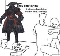 They don't know UJ that such devastation was not what i intended MemeZila.com