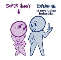 SUPER HORNY EXPLAINING la revolucion industrial