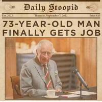 Est. 2022 Daily Stoopid Thursday, September 7, 2022 Price $23 73-YEAR-OLD MAN FINALLY GETS JOB