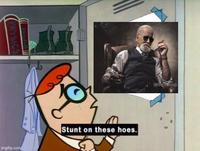 PRYSICS imgflip.com 0 0 Stunt on these hoes. @iteral antology