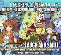 I F------ LOVE CHEERFUL AND OPTIMISTIC PROTAGONISTS IN RPGS I WANT TO F------ LAUGH AND SMILE AT CHARACTERS WHO BRIGHTEN THE MOOD AND GENUINELY WANT TO SUPPORT THE PEOPLE THEY LOVE