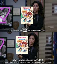 ROMANTIC KILLER OCT 27 | NETFLIX Romantic I've only had Killer for a day and a half. ROMANTIC KILLER OCT 27 | NETFLIX 196 #Brooklyn99 FOX5 #Brooklyn99 FOX5 But if anything happened to it, I would kill everyone in this room and then myself.
