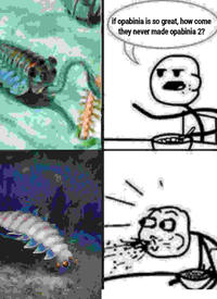 İ if opabinia is so great, how come they never made opabinia 2? 56 3-2 X
