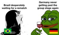 Brazil desperately waiting for a rematch TrollFootball TheFootball Troll V TrollFootball 0. Germany never getting past the group stage again TrollFootball TheFootball Troll V TrollFootball 7