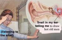 Se (listening to the snail) Snail in my ear- telling me to draw hot old men