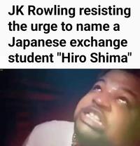 JK Rowling resisting the urge to name a Japanese exchange student "Hiro Shima"