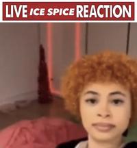 LIVE ICE SPICE REACTION (