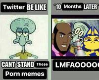 Twitter BE LIKE 10 Months LATER 00 AN CANT STAND These LMFAOOO0 P--- memes