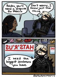 Raiden, you'll need a disguise for Mexico - Don't worry, I know just the thing 20'9'2TAH I need the biggest sumbrero you have M FOXY GRANDPF I амо Cothatsraspberry