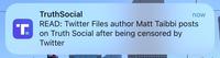T. TruthSocial now READ: Twitter Files author Matt Taibbi posts on Truth Social after being censored by Twitter