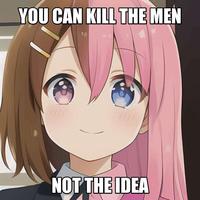 YOU CAN KILL THE MEN 00 NOT THE IDEA