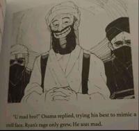 "U mad bro?" Osama replied, trying his best to mimic a troll face. Ryan's rage only grew. He was mad.