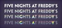 FIVE NIGHTS AT FREDDY'S FIVE NIGHTS AT FREDDY'S FIVE NIGHTS AT FREDDY'S FIVE NIGHTS AT FREDDY'S