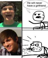 He will never have a girlfriend. -)