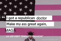 X 66 got a republican doctor Make my ass great again, MAGA LIL UZI VERT "ENDLESS FASHION" MADE WITH THE GENIUS APP